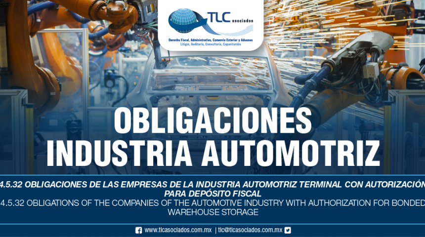 275 – 4.5.32 Obligaciones de las empresas de la industria automotriz terminal con autorización para depósito fiscal/Obligations of the companies of the automotive industry with authorization for bonded warehouse storage
