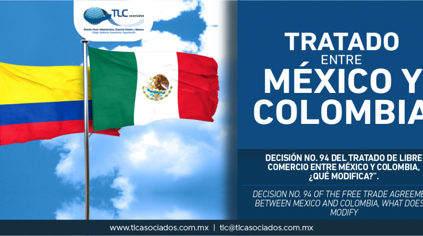 281 – Decisión No. 94 del Tratado de Libre Comercio entre México y Colombia, ¿qué modifica? / Decision No. 94 of the Free Trade Agreement between Mexico and Colombia, what does it modify?