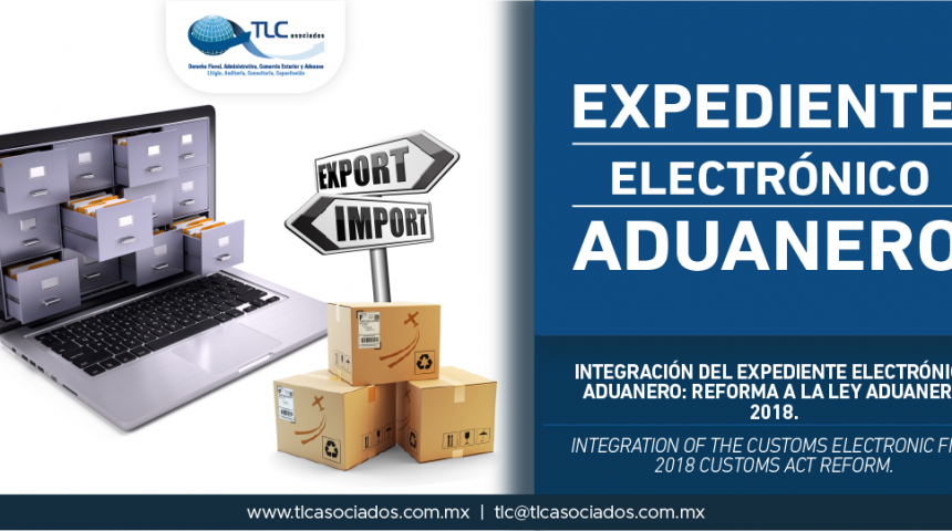 284 – Integración del Expediente Electrónico Aduanero: Reforma a la Ley Aduanera 2018 / Integration of the Customs Electronic File: 2018 Customs Act Reform