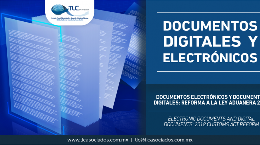290 – Documentos electrónicos y documentos digitales: Reforma a la Ley Aduanera 2018 / Electronic documents and digital documents: 2018 Customs Act Reform