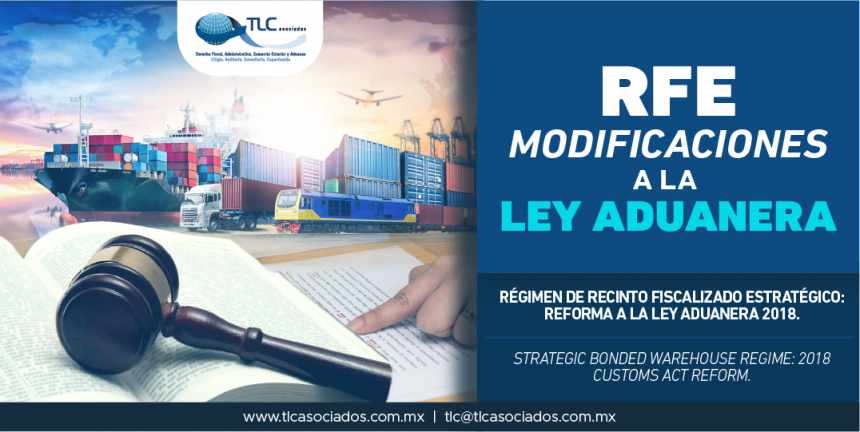 296 – Régimen de Recinto Fiscalizado Estratégico: Reforma a la Ley Aduanera 2018/ Strategic Bonded Warehouse Regime: 2018 Customs Act Reform