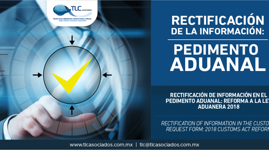 292 – Rectificación de información en el pedimento aduanal: Reforma a la Ley Aduanera 2018/ Rectification of information in the customs request form: 2018 Customs Act Reform