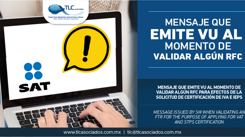 299 – Mensaje que emite VU al momento de validar algún RFC para efectos de la solicitud de Certificación de IVA e IEPS/ Message issued by SW when validating an FTR for the purpose of applying for VAT and STPS Certification.