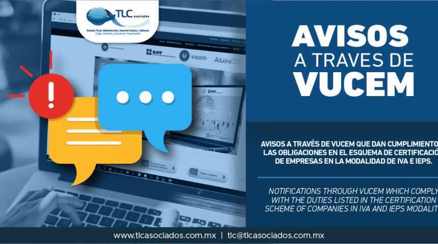318 – Avisos a través de VUCEM que dan cumplimiento a las obligaciones en el Esquema de Certificación de empresas en la modalidad de IVA e IEPS/ Notifications through VUCEM which comply with the duties listed in the Certification Scheme of companies in IVA and IEPS Modality.
