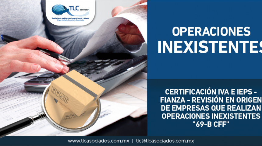 T57 – Certificación IVA e IEPS – fianza – revisión en origen de empresas que realizan operaciones inexistentes “69-B CFF.