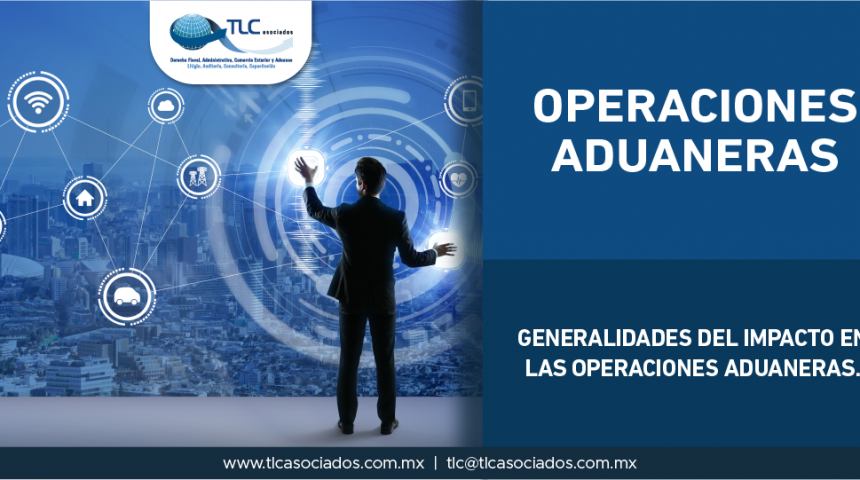 T60 – Generalidades del impacto en las operaciones aduaneras/ Generalities in the impact in Customs Operations.