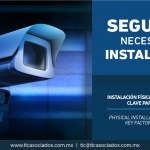 331 – Instalación física de tu empresa: factor clave para tu seguridad/ Physical installation of your company: a key factor for your safety.