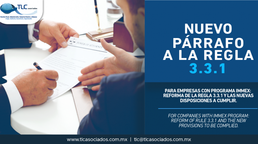 338 – Para empresas con Programa IMMEX: Reforma de la Regla 3.3.1 y las nuevas disposiciones a cumplir/ For companies with IMMEX Program: Reform of Rule 3.3.1 and the new provisions to be complied.