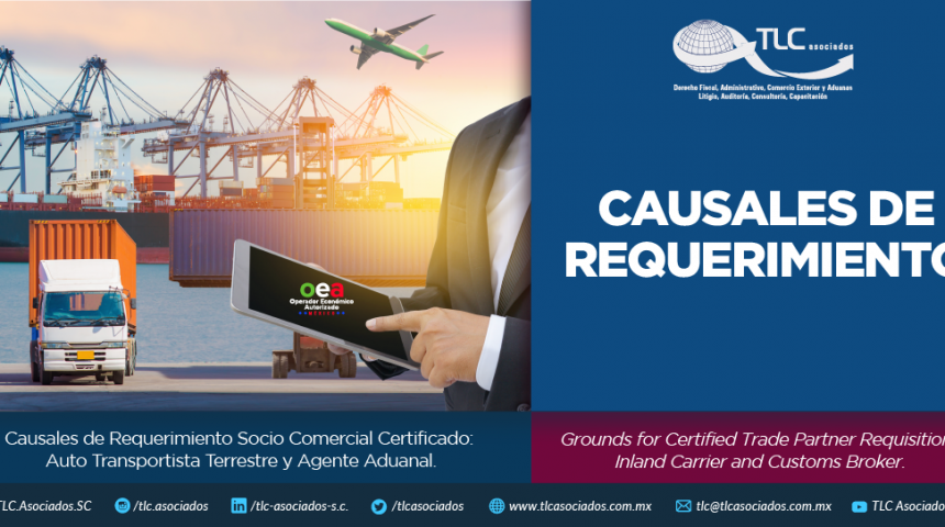 351 – Causales de Requerimiento Socio Comercial Certificado: Auto Transportista Terrestre y Agente Aduanal/ Grounds for Certified Trade Partnership Requisition: Inland Carrier and Customs Broker.