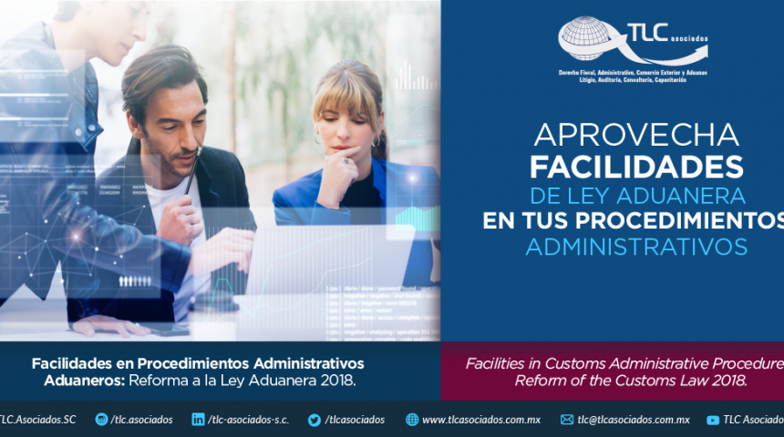 356 – Facilidades en Procedimientos Administrativos Aduaneros: Reforma a la Ley Aduanera 2018/ Facilities in Customs Administrative Procedures: Reform of the Customs Law 2018
