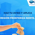 Haz tu aviso y aplica el beneficio para ISR en la Región Fronteriza Norte.
