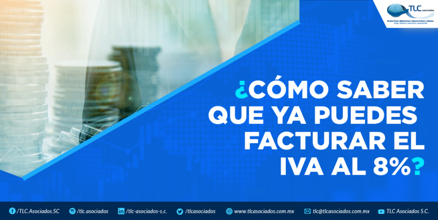 ¿CÓMO SABER QUE YA PUEDES FACTURAR EL IVA AL 8%?
