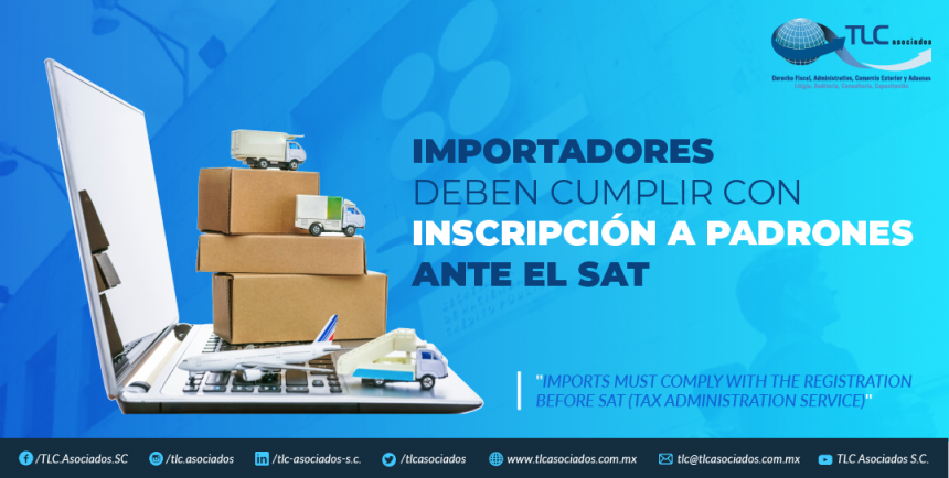 371 – IMPORTADORES DEBEN CUMPLIR CON INSCRIPCIÓN A PADRONES ANTE EL SAT./ IMPORTERS MUST COMPLY WITH THE REGISTRATION BEFORE SAT (TAX ADMINISTRATION SERVICE)