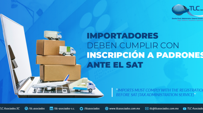 371 – IMPORTADORES DEBEN CUMPLIR CON INSCRIPCIÓN A PADRONES ANTE EL SAT./ IMPORTERS MUST COMPLY WITH THE REGISTRATION BEFORE SAT (TAX ADMINISTRATION SERVICE)