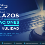 377 – Son claves los plazos de las notificaciones en el Juicio de Nulidad/ The key terms of the notifications during the Nullity Trial.