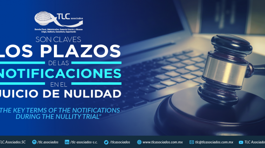 377 – Son claves los plazos de las notificaciones en el Juicio de Nulidad/ The key terms of the notifications during the Nullity Trial.