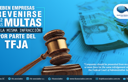 381 – Deben empresas prevenirse por dos o más multas por la misma infracción por parte del TFJA./ Companies must prevent themselves from two or more fines on the same infringement on behalf of the Federal Tax and Administrative Court.