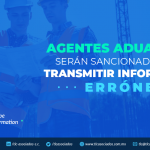 384 – Agentes Aduanales serán sancionados por transmitir información errónea./ Custom agents will be sanctioned for misinformation.