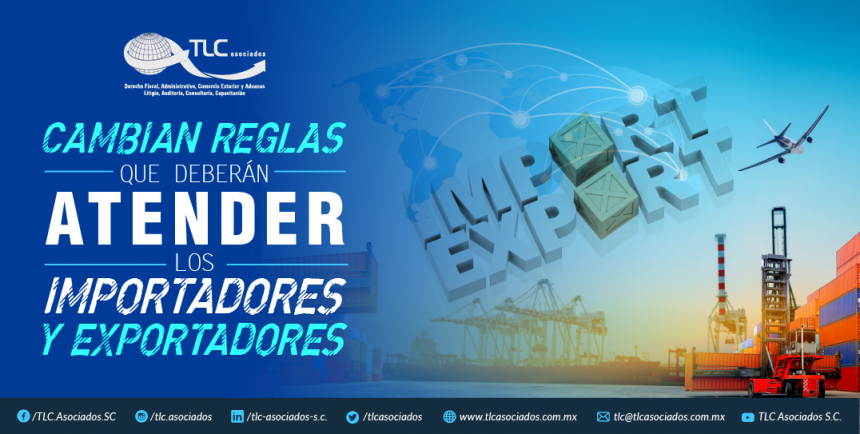 T79 – CAMBIAN REGLAS QUE DEBERÁN ATENDER LOS IMPORTADORES Y EXPORTADORES