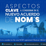 395 – ASPECTOS CLAVE A CONSIDERAR EN EL NUEVO ACUERDO DE NOM´s/ KEY ASPECTS TO CONSIDER FOR THE NEW MEXICAN OFFICIAL STANDARD’S AGREEMENT