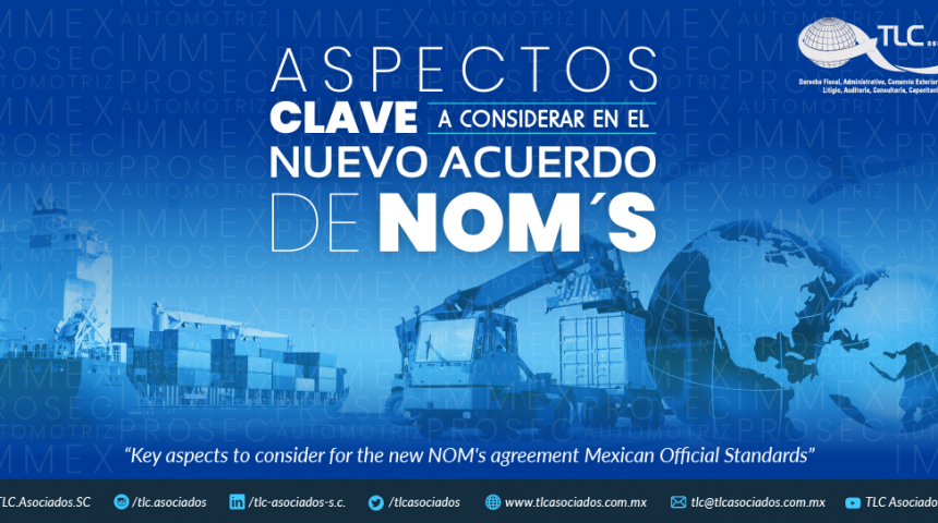 395 – ASPECTOS CLAVE A CONSIDERAR EN EL NUEVO ACUERDO DE NOM´s/ KEY ASPECTS TO CONSIDER FOR THE NEW MEXICAN OFFICIAL STANDARD’S AGREEMENT