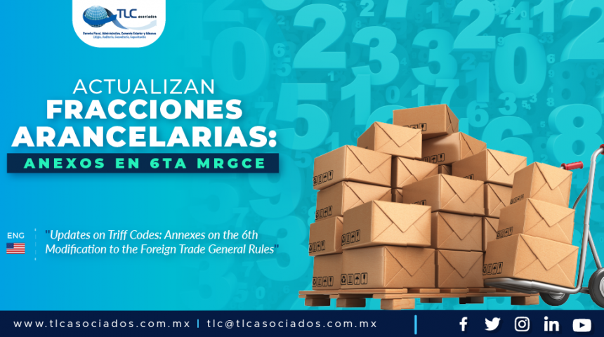 396 – Actualizan Fracciones Arancelarias: Anexos en 6ta MRGCE/ Updates on Tariff Codes: Annexes on the 6th Modification to the Foreign Trade General Rules