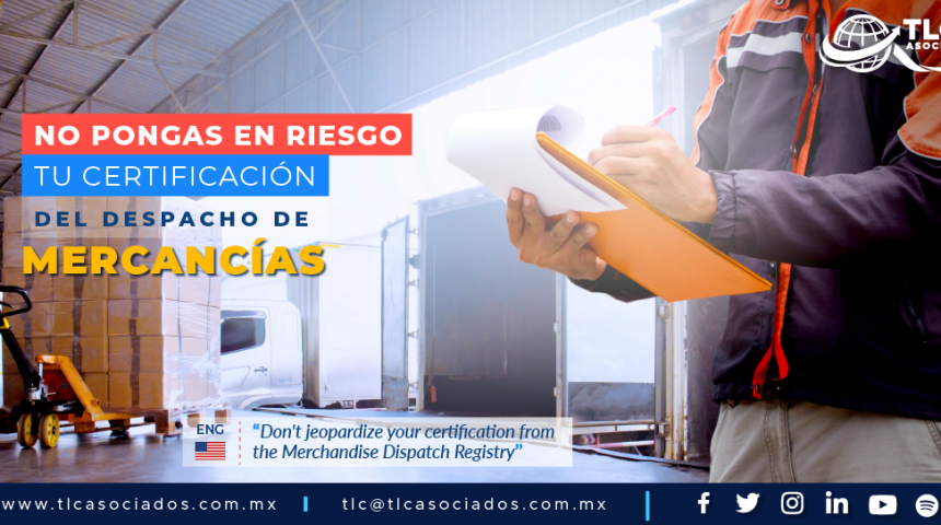 406 – No pongas en riesgo tu certificación del Registro de Despacho de Mercancías