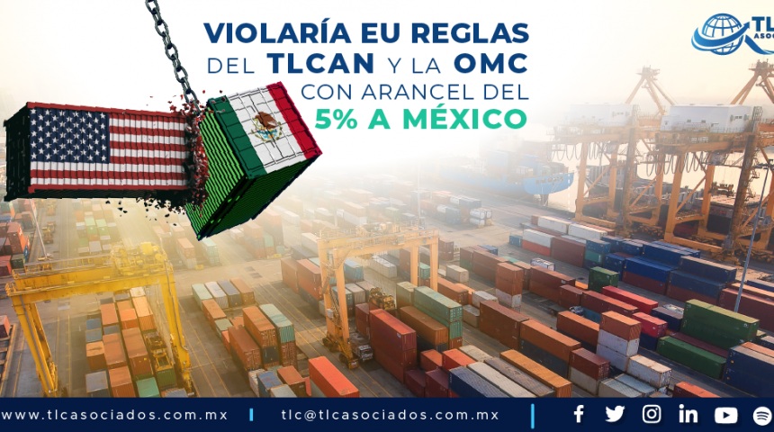 T86 – VIOLARÍA EU REGLAS DEL TLCAN Y LA  OMC CON ARANCEL DEL 5% A MÉXICO