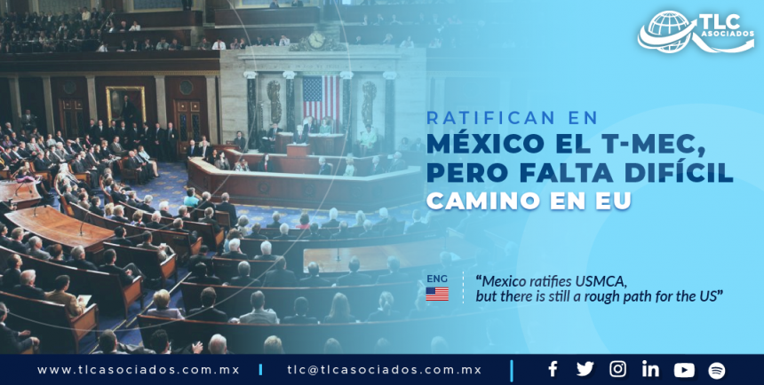 411 – RATIFICAN EN MÉXICO EL T-MEC, PERO FALTA DIFÍCIL CAMINO EN EU