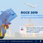 414 – REGLAS GENERALES DE COMERCIO EXTERIOR PARA 2019 “Impacto en las operaciones aduaneras de las empresas IMMEX”/ “The impact on customs operations for IMMEX companies”