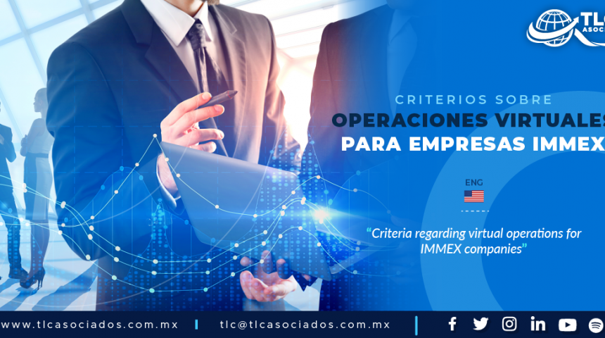 418 – CRITERIOS SOBRE OPERACIONES VIRTUALES PARA EMPRESAS IMMEX/ CRITERIA REGARDING VIRTUAL OPERATIONS FOR IMMEX COMPANIES