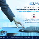 422 – RGCE para 2019: Operador Económico Autorizado & Socio Comercial Certificado/ General Rules of Foreign Trade for 2019: Authorized Economic Operator & Certified Commercial Partner