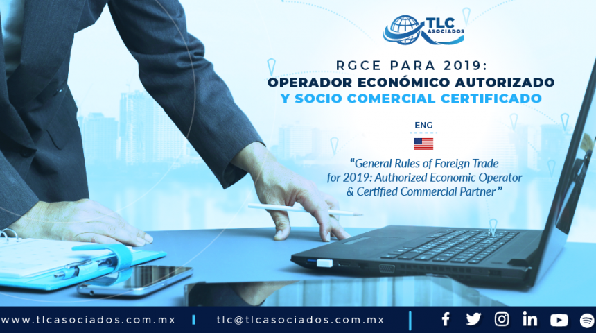 422 – RGCE para 2019: Operador Económico Autorizado & Socio Comercial Certificado/ General Rules of Foreign Trade for 2019: Authorized Economic Operator & Certified Commercial Partner