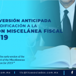 425 – Conoce en resumen la versión anticipada de la 1ra modificación a la Resolución Miscelánea Fiscal para 2019/ Learn in summary the early version of the 1st amendment to the Miscellaneous Fiscal Resolution for 2019.