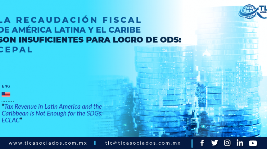 430 – La recaudación fiscal de América Latina y el Caribe son insuficientes para logro de ODS: CEPAL/ Tax Revenue in Latin America and the Caribbean is Not Enough for the SDGs: ECLAC
