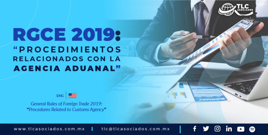 C1 – RGCE 2019: “Procedimientos Relacionados con la Agencia Aduanal”/ General Rules of Foreign Trade 2019: “Procedures Related to Customs Agency”