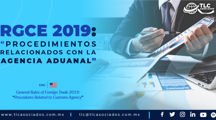 C1 – RGCE 2019: “Procedimientos Relacionados con la Agencia Aduanal”/ General Rules of Foreign Trade 2019: “Procedures Related to Customs Agency”