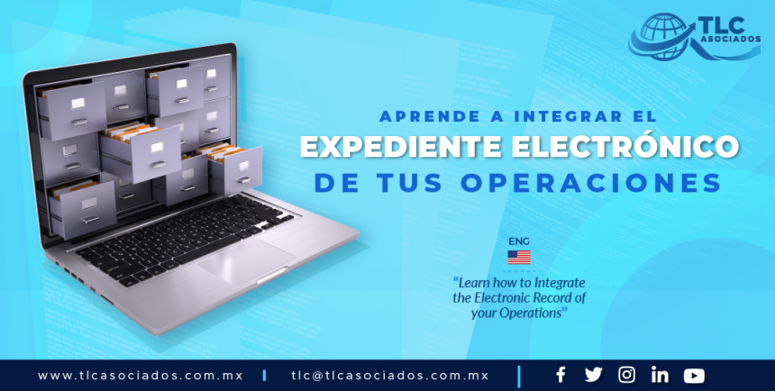 CC1 – Aprende a integrar el Expediente Electrónico de tus operaciones/ Learn how to Integrate the Electronic Record of your Operations