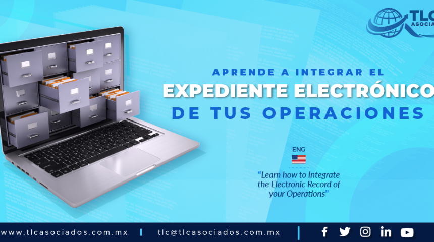 CC1 – Aprende a integrar el Expediente Electrónico de tus operaciones/ Learn how to Integrate the Electronic Record of your Operations
