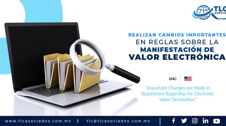 C4 – Realizan cambios importantes en reglas sobre la Manifestación de Valor Electrónica/ Important Changes are Made in Regulations Regarding the Electronic Value Declaration