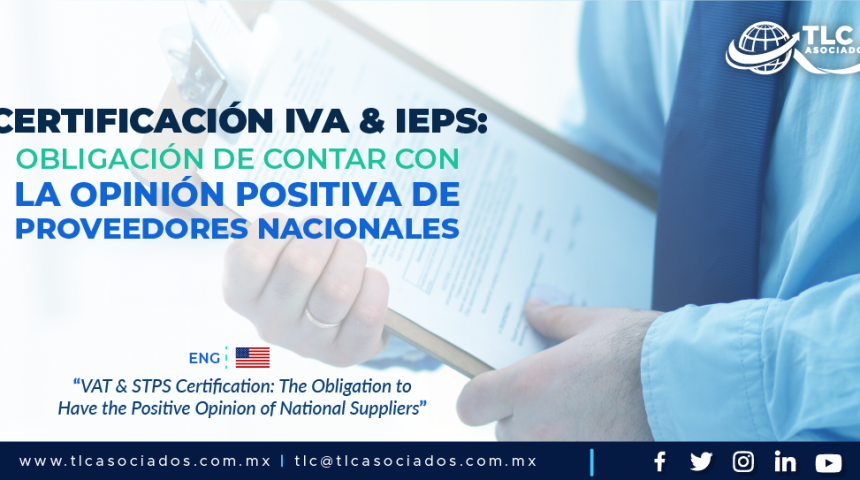 C6 – Certificación IVA & IEPS: Obligación de Contar con la Opinión Positiva de Proveedores Nacionales/ “VAT & STPS Certification: The Obligation to Have the Positive Opinion of National Suppliers”