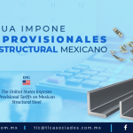 CC2 – EUA impone cuotas provisionales al acero estructural mexicano / The United States Imposes Provisional Tariffs on Mexican Structural Steel