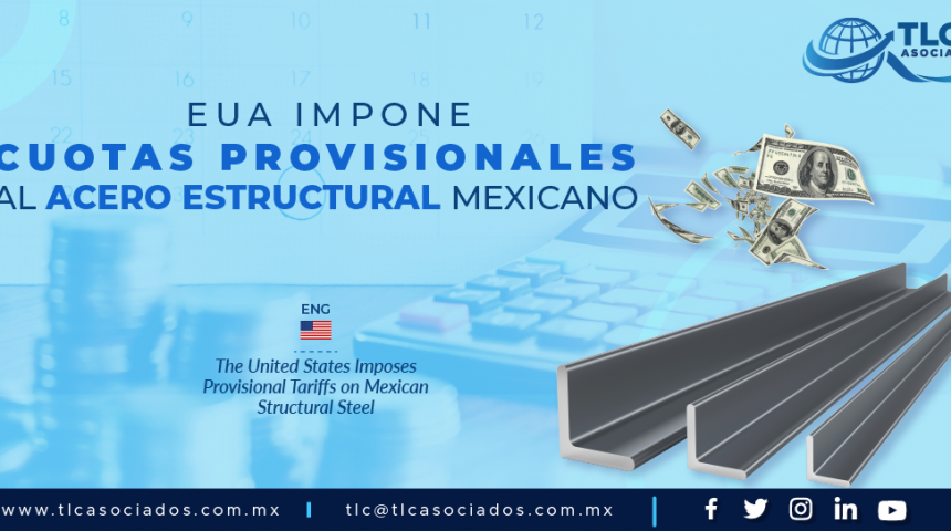 CC2 – EUA impone cuotas provisionales al acero estructural mexicano / The United States Imposes Provisional Tariffs on Mexican Structural Steel