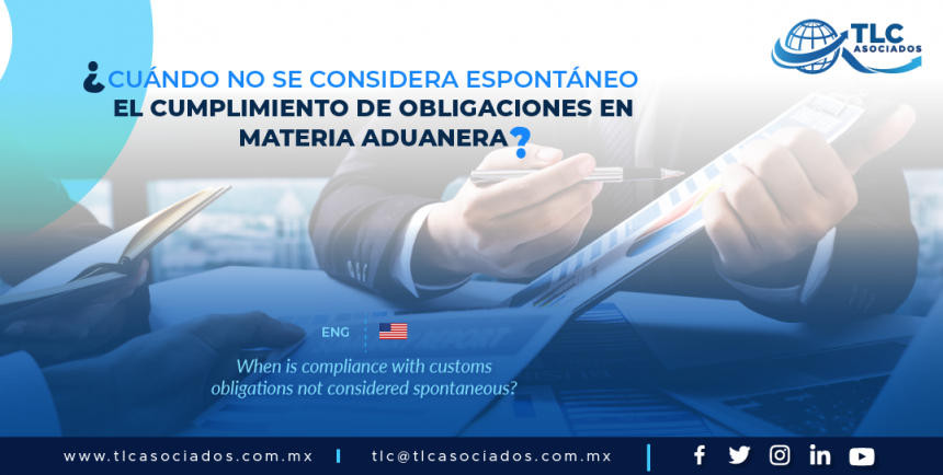 DAC1 – ¿Cuándo no se considera espontáneo el cumplimiento de obligaciones en materia aduanera?/  When is compliance with customs obligations not considered spontaneous?