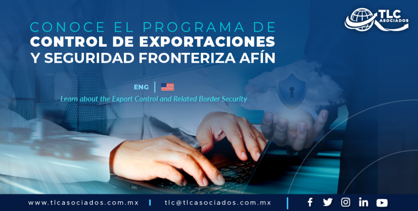 RI2 – Conoce el Programa de Control de Exportaciones y Seguridad Fronteriza Afín/ Learn about the Export Control and Related Border Security.