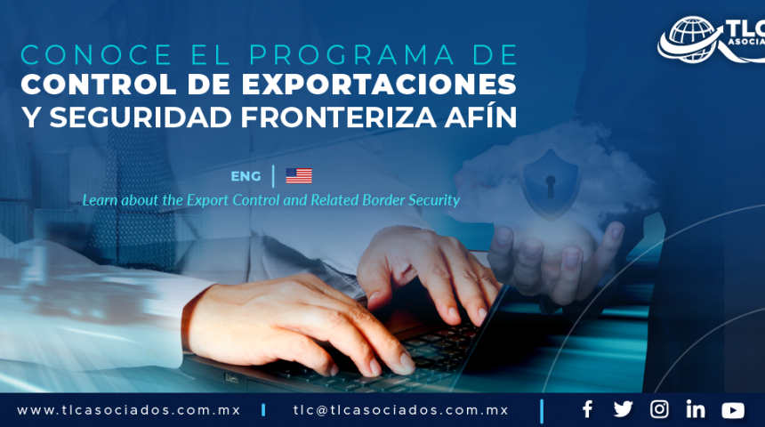RI2 – Conoce el Programa de Control de Exportaciones y Seguridad Fronteriza Afín/ Learn about the Export Control and Related Border Security.