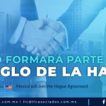 RI3 – México formará parte del Arreglo de la Haya/ Mexico will Join the Hague Agreement