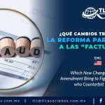 T93 – ¿Qué cambios trae consigo la Reforma para combatir a las “factureras”?/ What New Changes Brings the Amendment to Fight against Individuals who Counterfeit Invoices?