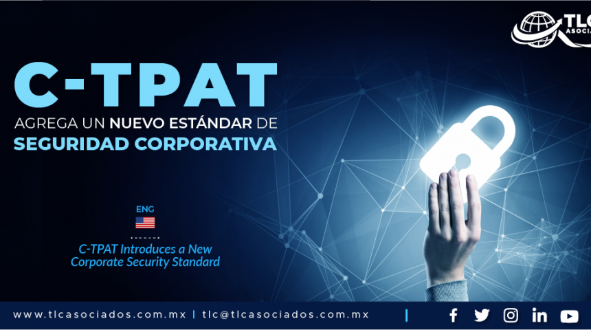 CO5 – C-TPAT agrega un nuevo estándar de Seguridad Corporativa/ C-TPAT Introduces a New Corporate Security Standard