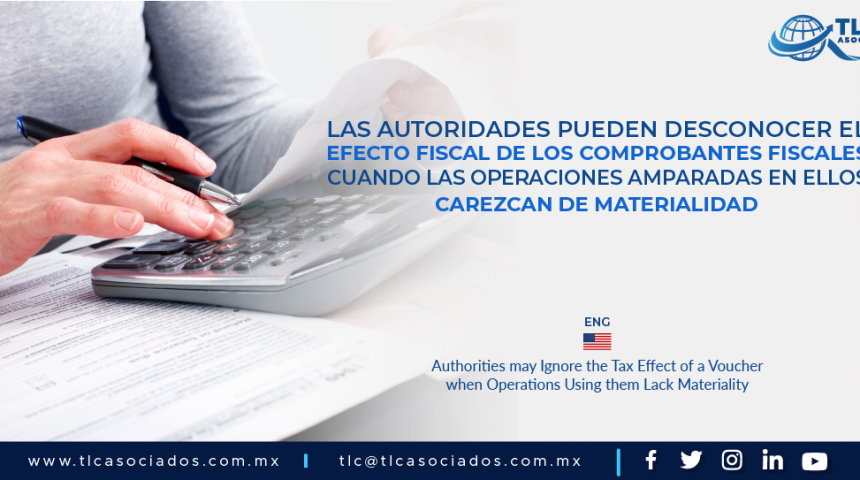 DCA3 – Las autoridades pueden desconocer el efecto fiscal de los comprobantes fiscales cuando las operaciones amparadas en ellos carezcan de materialidad/ Tax authority can ignore the tax effect of tax voucher when operations using them lack materiality